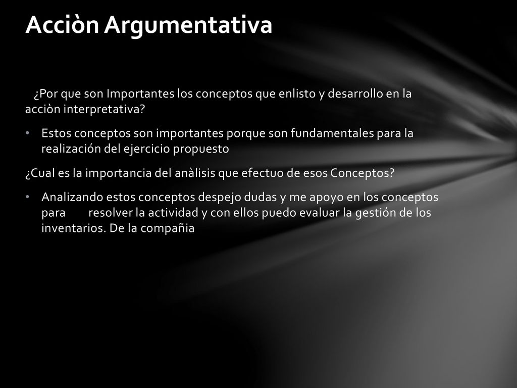 Acciòn Argumentativa ¿Por que son Importantes los conceptos que enlisto y desarrollo en la acciòn interpretativa