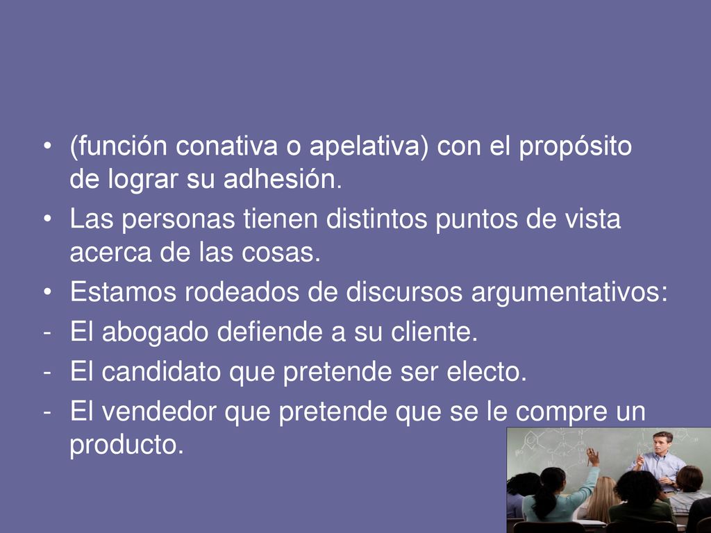 (función conativa o apelativa) con el propósito de lograr su adhesión.