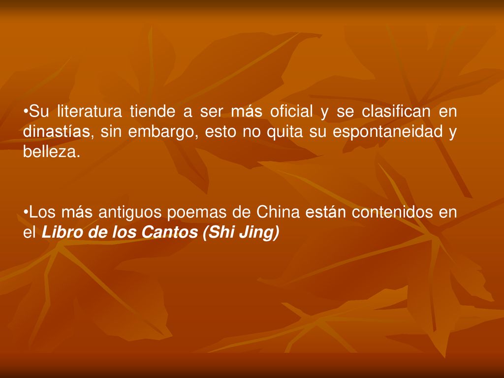 Su literatura tiende a ser más oficial y se clasifican en dinastías, sin embargo, esto no quita su espontaneidad y belleza.