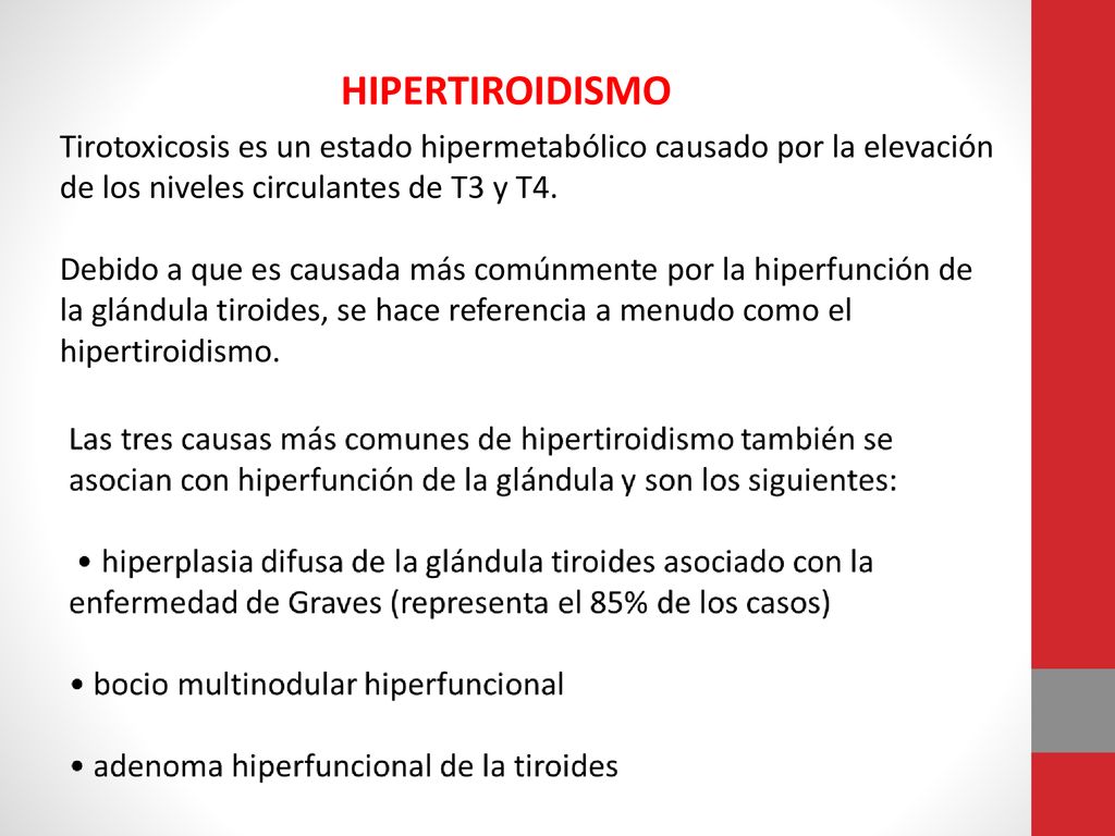 HIPERTIROIDISMO Tirotoxicosis es un estado hipermetabólico causado por la elevación de los niveles circulantes de T3 y T4.