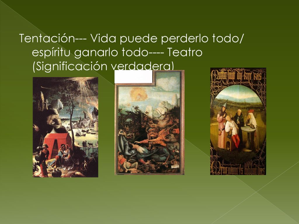 Tentación--- Vida puede perderlo todo/ espíritu ganarlo todo---- Teatro (Significación verdadera)