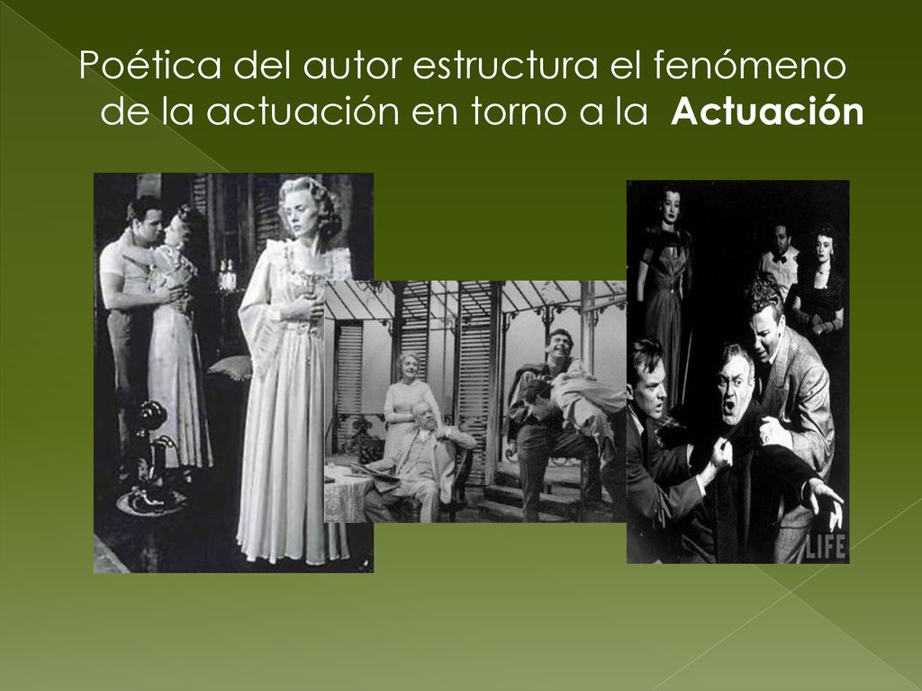 Poética del autor estructura el fenómeno de la actuación en torno a la Actuación