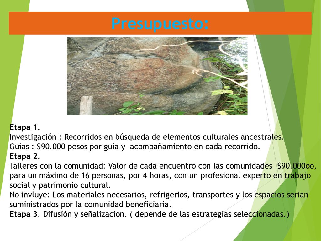 Presupuesto: Etapa 1. Investigación : Recorridos en búsqueda de elementos culturales ancestrales.