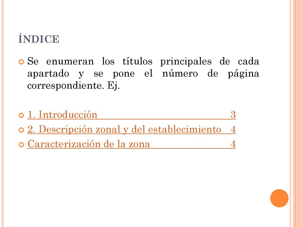 índice Se enumeran los títulos principales de cada apartado y se pone el número de página correspondiente. Ej.