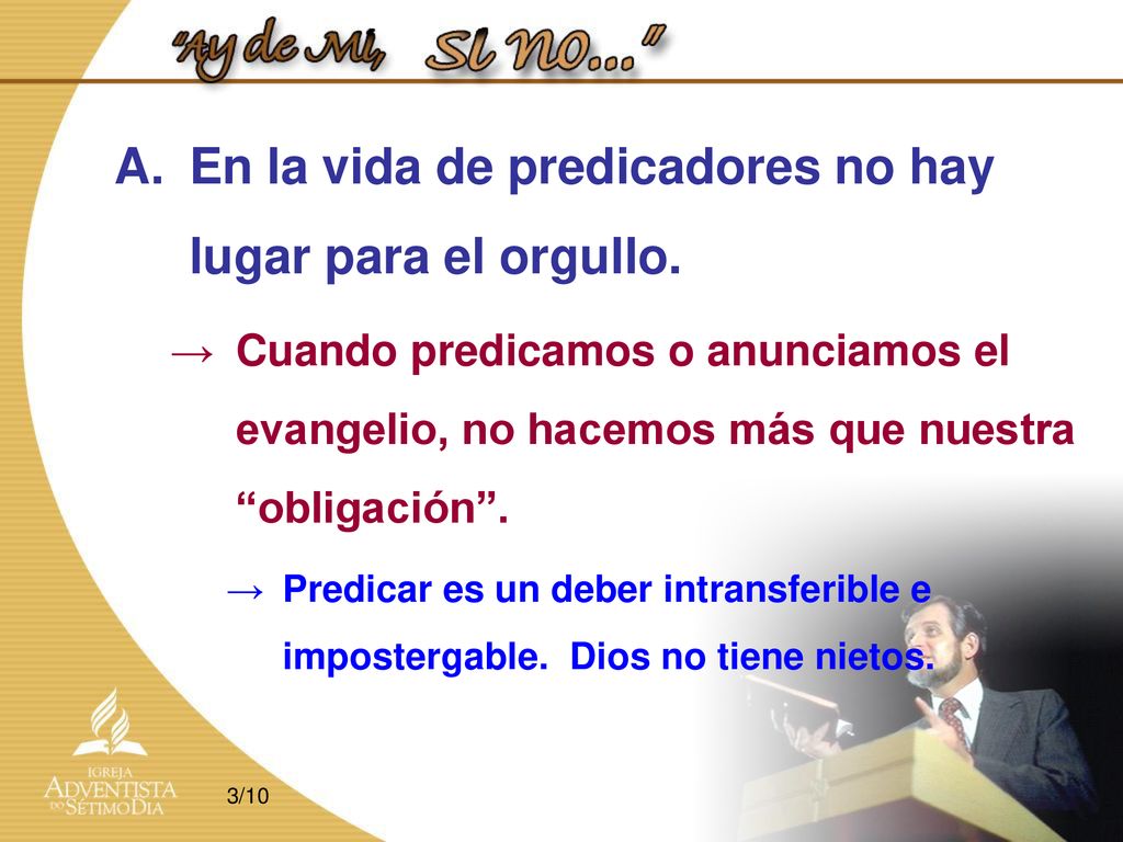 En la vida de predicadores no hay lugar para el orgullo.