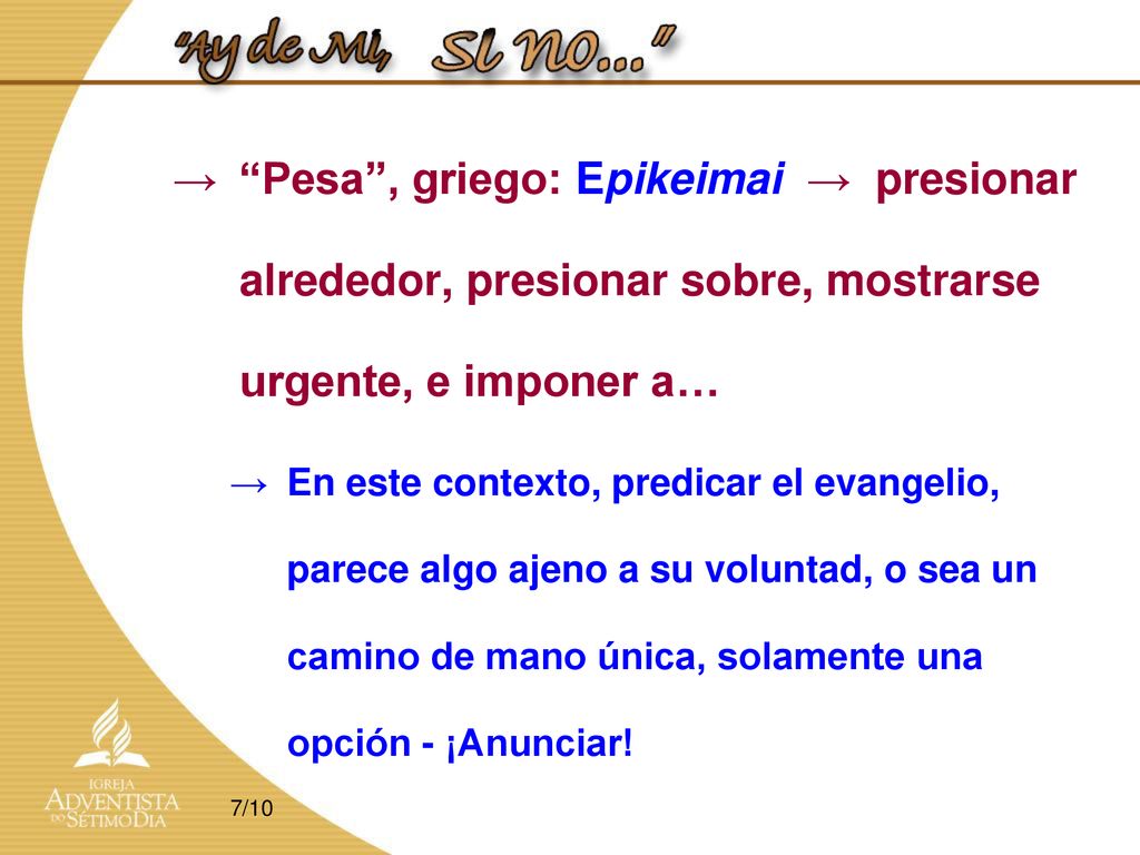 Pesa , griego: Epikeimai → presionar alrededor, presionar sobre, mostrarse urgente, e imponer a…