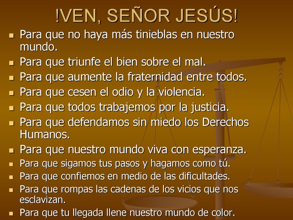 !VEN, SEÑOR JESÚS! Para que no haya más tinieblas en nuestro mundo.