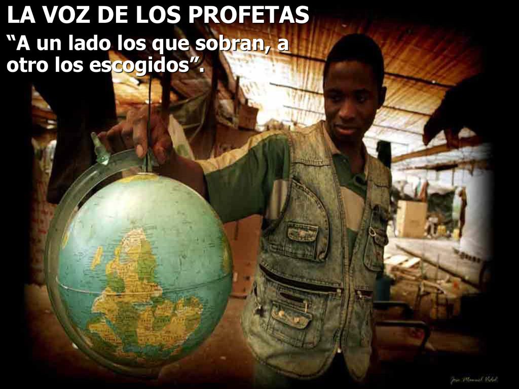 LA VOZ DE LOS PROFETAS A un lado los que sobran, a otro los escogidos .