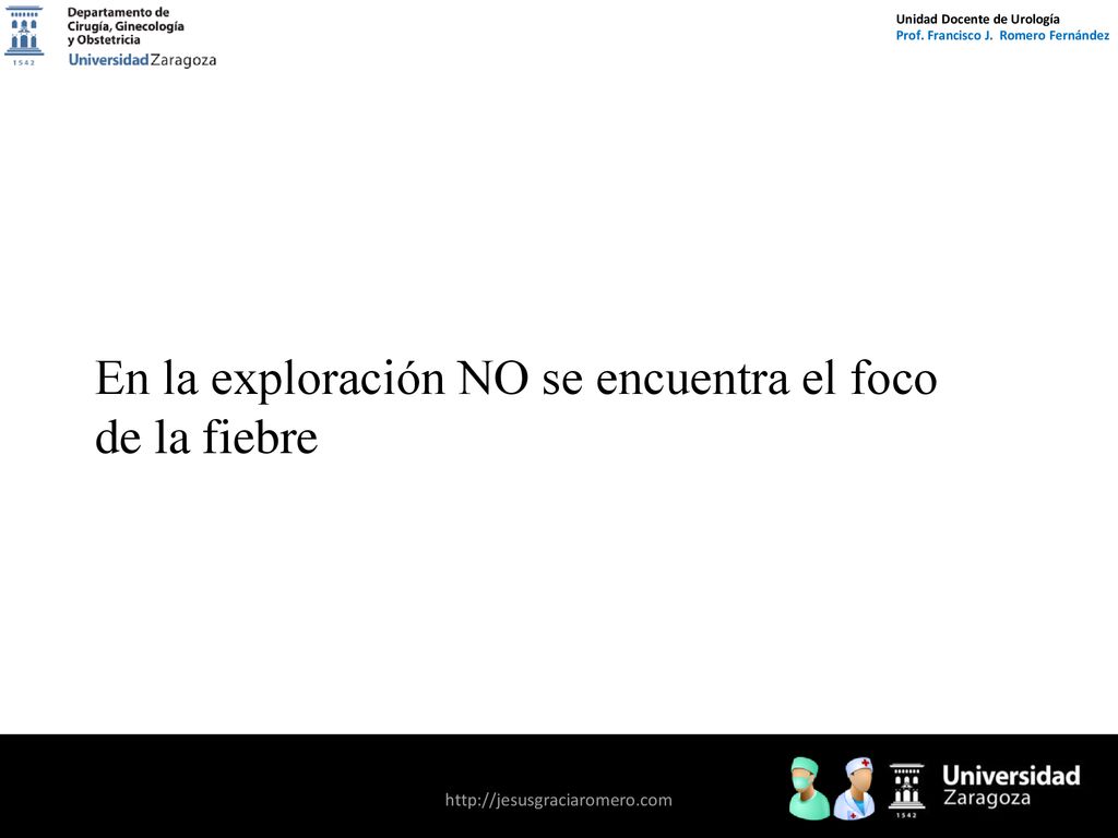En la exploración NO se encuentra el foco de la fiebre