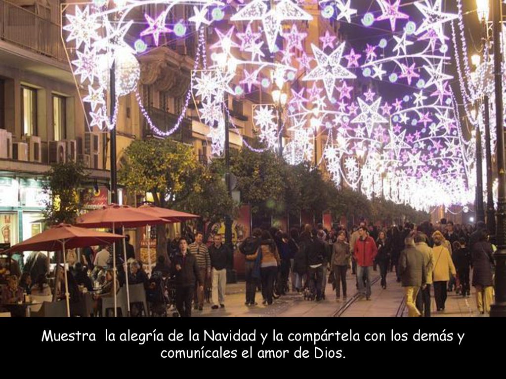 Muestra la alegría de la Navidad y la compártela con los demás y comunícales el amor de Dios.