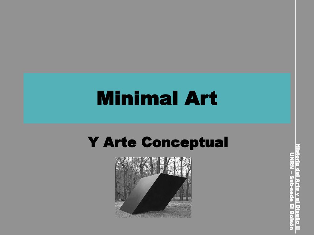 Minimal Art Y Arte Conceptual Historia del Arte y el Diseño II