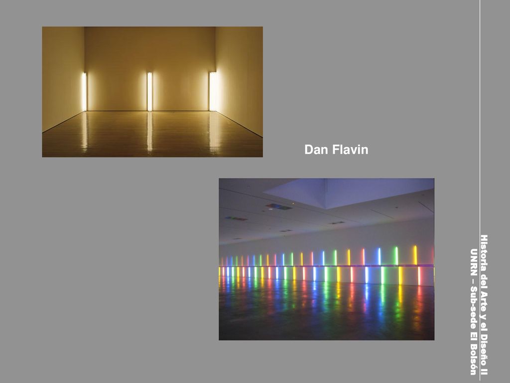 Dan Flavin Historia del Arte y el Diseño II UNRN – Sub-sede El Bolsón