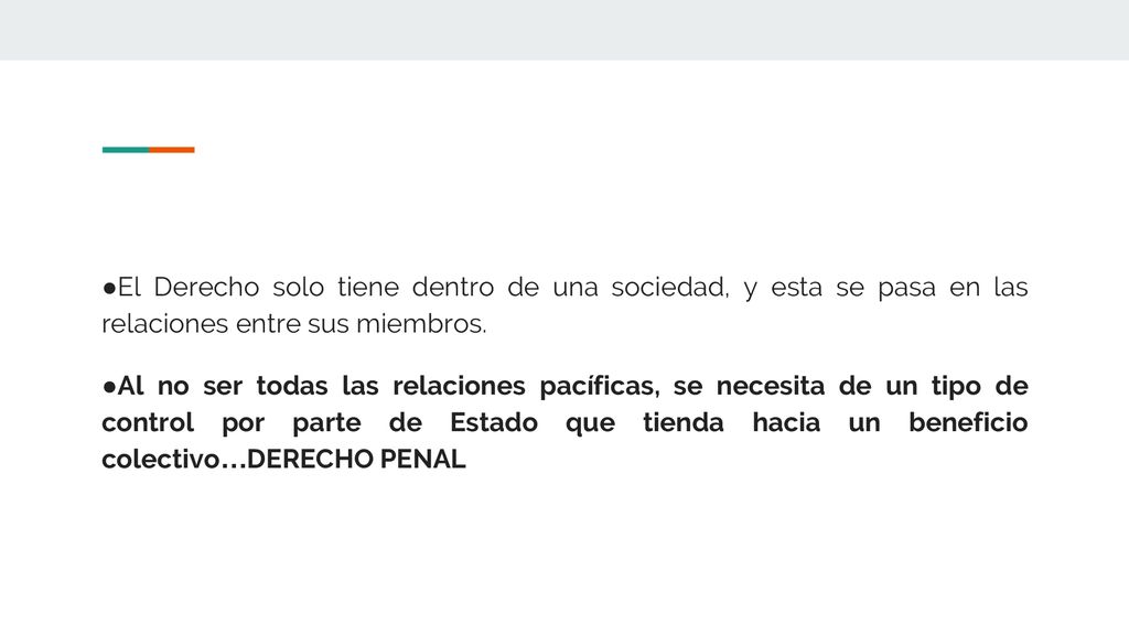 El Derecho solo tiene dentro de una sociedad, y esta se pasa en las relaciones entre sus miembros.