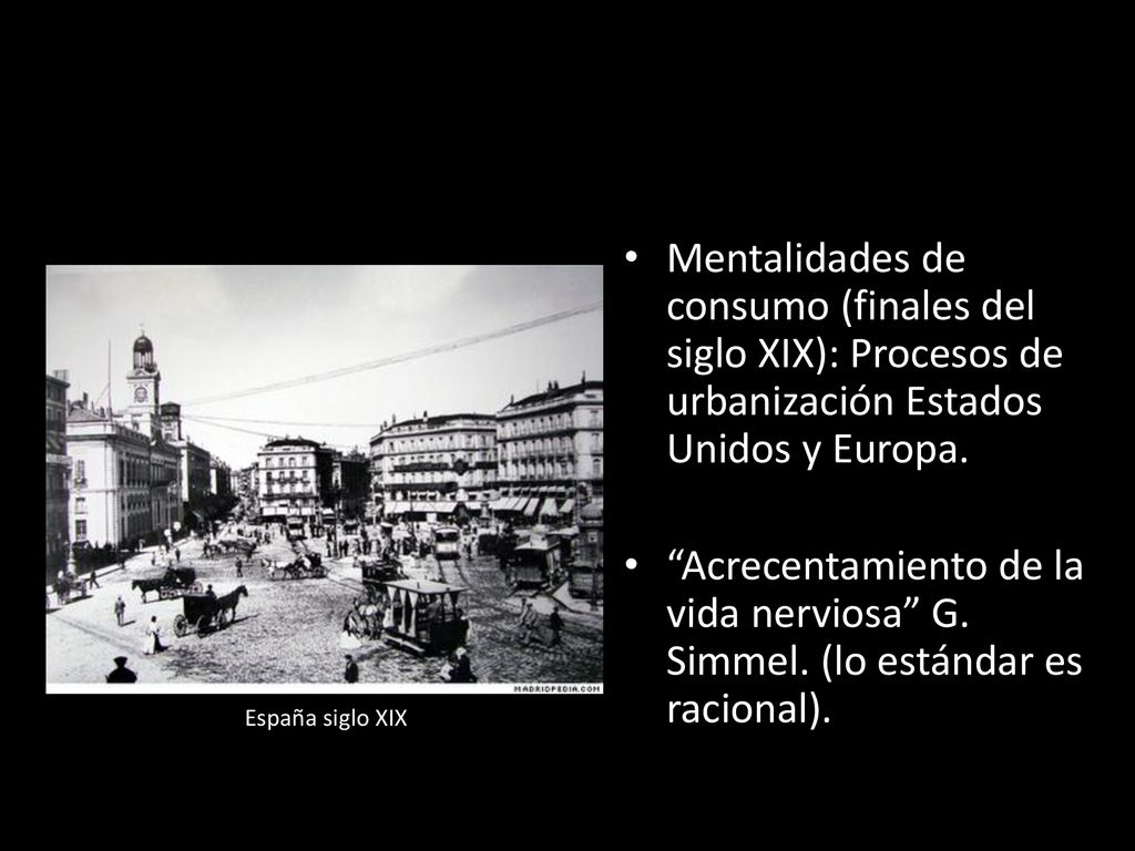 Mentalidades de consumo (finales del siglo XIX): Procesos de urbanización Estados Unidos y Europa.