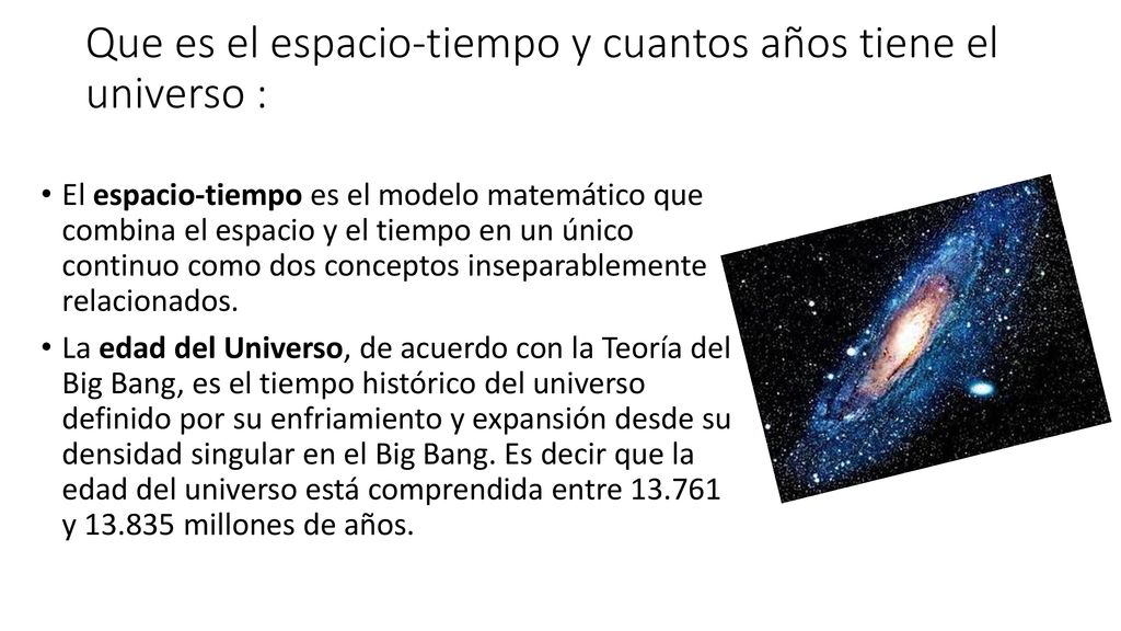 Que es el espacio-tiempo y cuantos años tiene el universo :