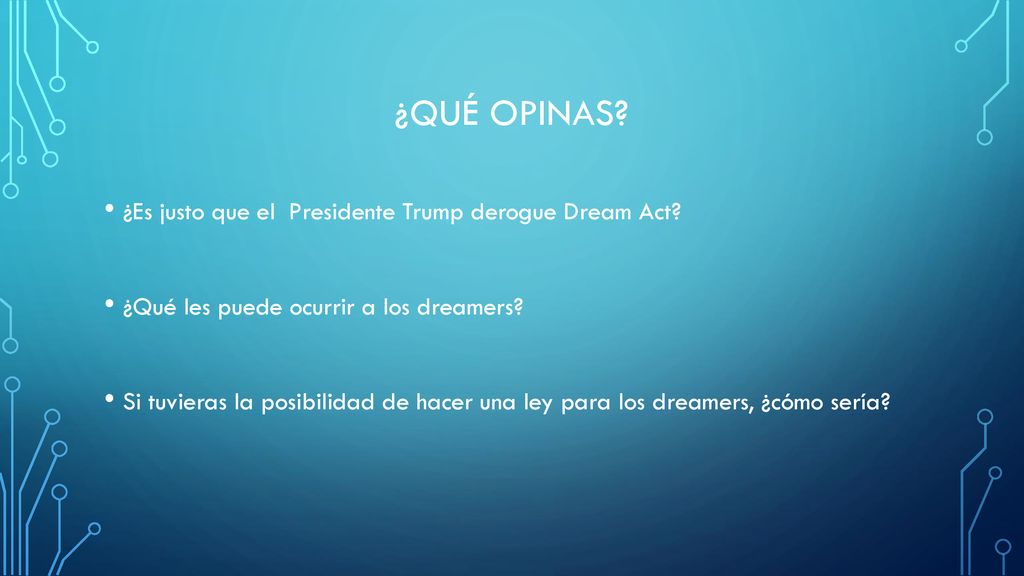 ¿Qué opinas ¿Es justo que el Presidente Trump derogue Dream Act