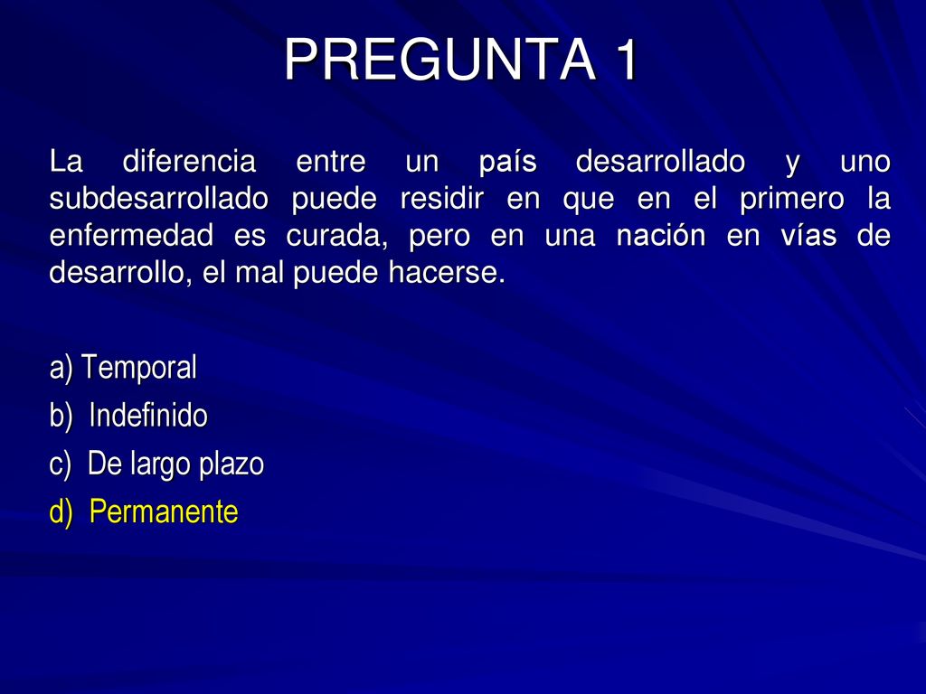PREGUNTA 1 a) Temporal b) Indefinido c) De largo plazo d) Permanente
