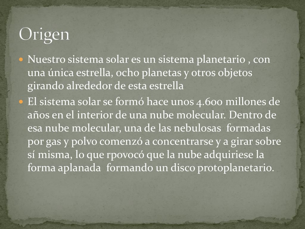 Origen Nuestro sistema solar es un sistema planetario , con una única estrella, ocho planetas y otros objetos girando alrededor de esta estrella.