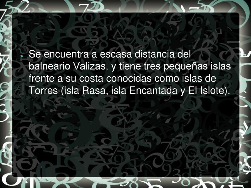 Se encuentra a escasa distancia del balneario Valizas, y tiene tres pequeñas islas frente a su costa conocidas como islas de Torres (isla Rasa, isla Encantada y El Islote).