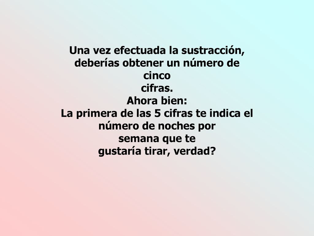 Una vez efectuada la sustracción, deberías obtener un número de cinco cifras.