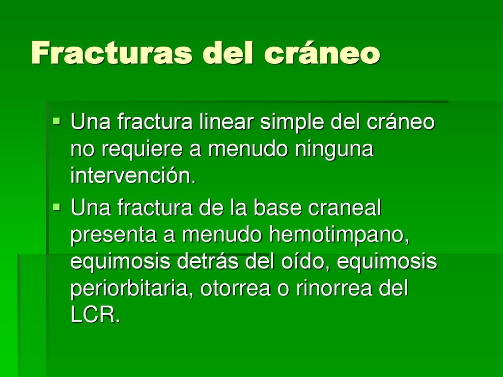 Fracturas del cráneo Una fractura linear simple del cráneo no requiere a menudo ninguna intervención.
