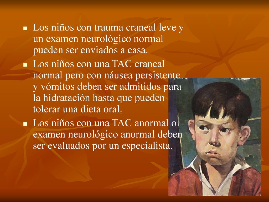 Los niños con trauma craneal leve y un examen neurológico normal pueden ser enviados a casa.