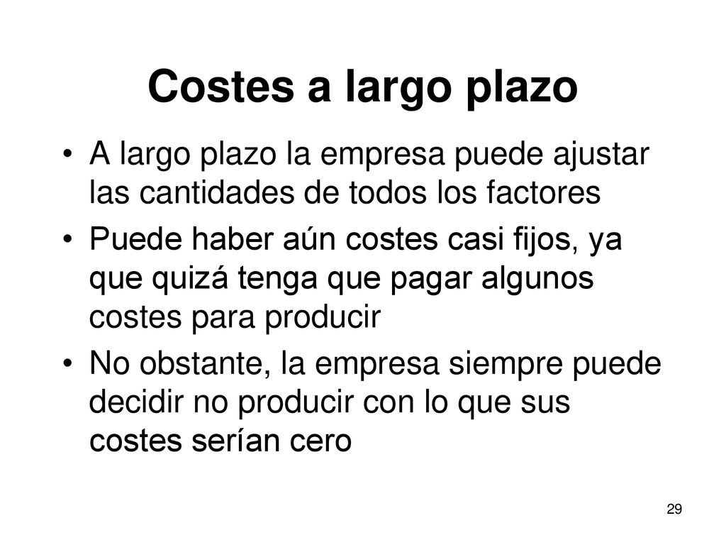 Costes a largo plazo A largo plazo la empresa puede ajustar las cantidades de todos los factores.