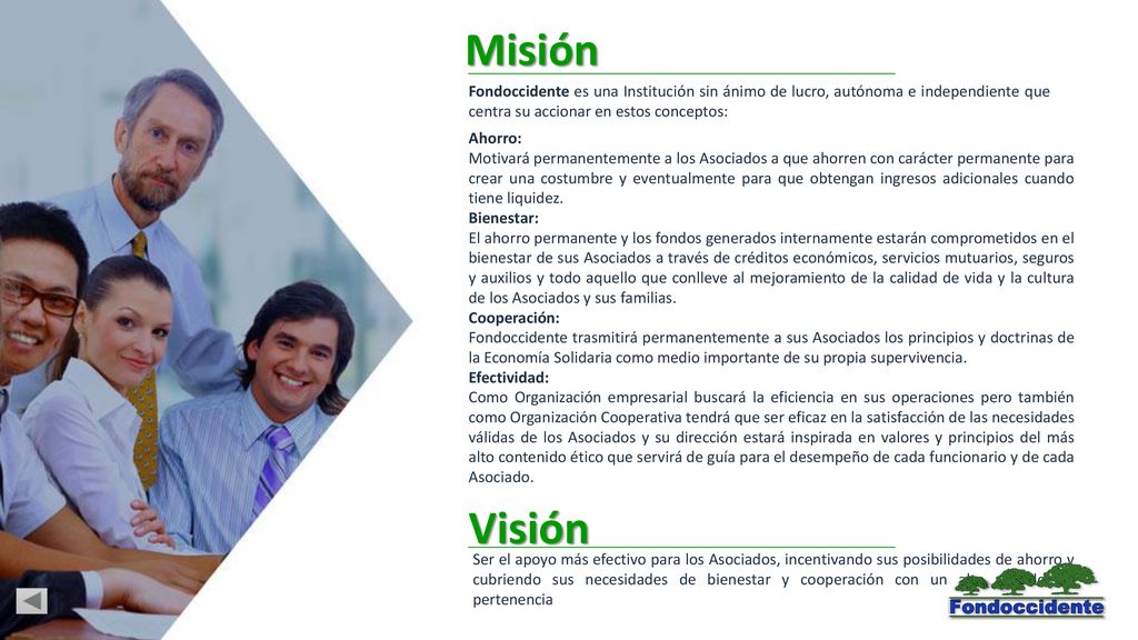 Misión Fondoccidente es una Institución sin ánimo de lucro, autónoma e independiente que centra su accionar en estos conceptos: