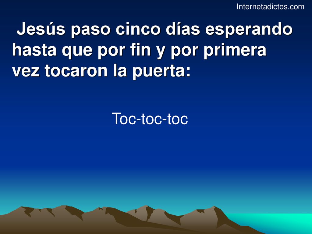 Internetadictos.com Jesús paso cinco días esperando hasta que por fin y por primera vez tocaron la puerta: