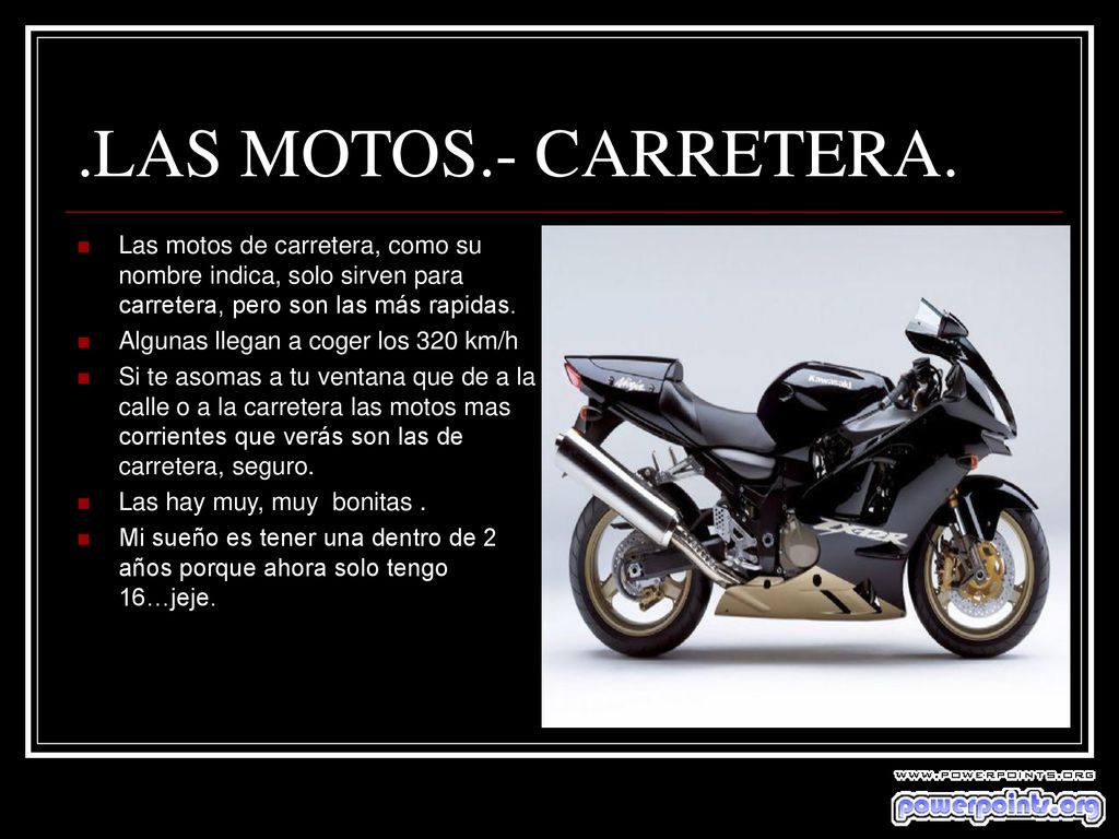 .LAS MOTOS.- CARRETERA. Las motos de carretera, como su nombre indica, solo sirven para carretera, pero son las más rapidas.