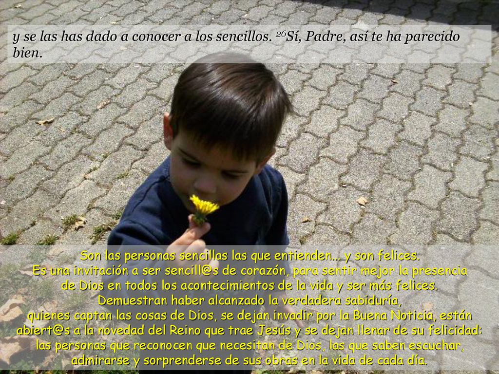 y se las has dado a conocer a los sencillos
