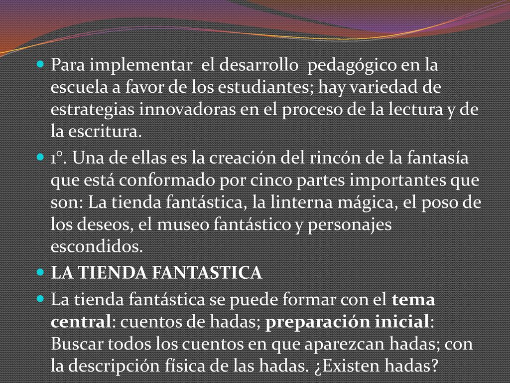 Para implementar el desarrollo pedagógico en la escuela a favor de los estudiantes; hay variedad de estrategias innovadoras en el proceso de la lectura y de la escritura.