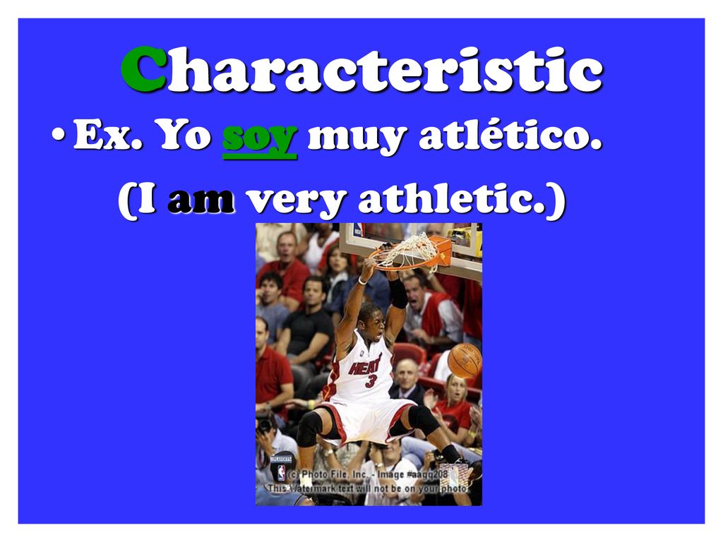 Characteristic Ex. Yo soy muy atlético. (I am very athletic.)