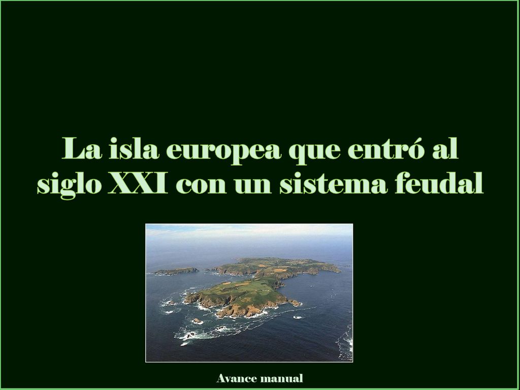 La isla europea que entró al siglo XXI con un sistema feudal