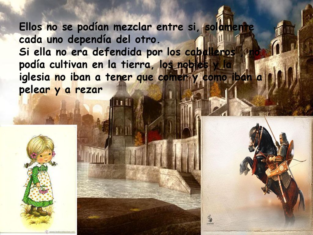 Ellos no se podían mezclar entre si, solamente cada uno dependía del otro.