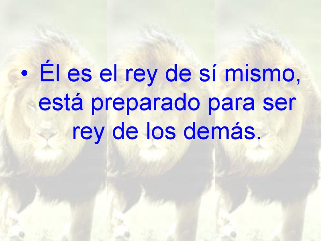 Él es el rey de sí mismo, está preparado para ser rey de los demás.