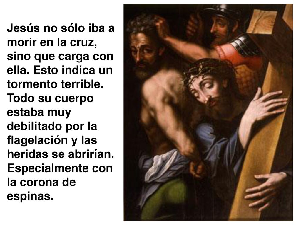Jesús no sólo iba a morir en la cruz, sino que carga con ella