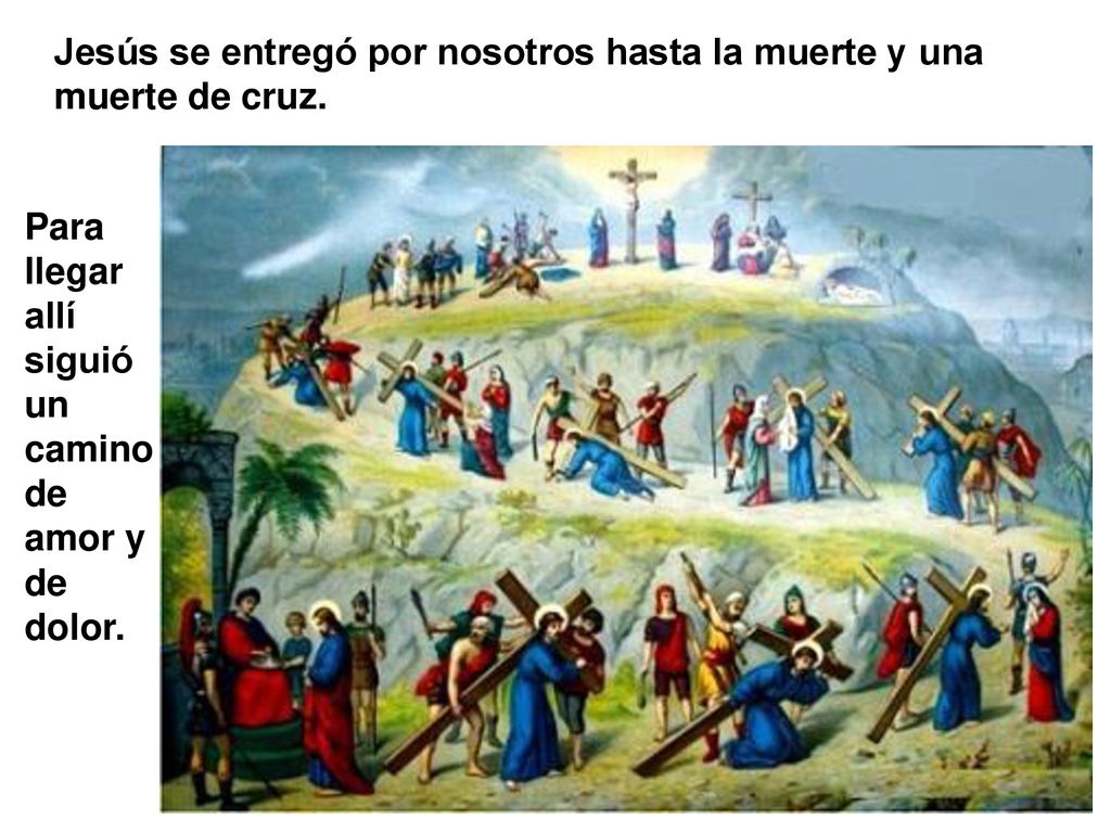 Jesús se entregó por nosotros hasta la muerte y una muerte de cruz.