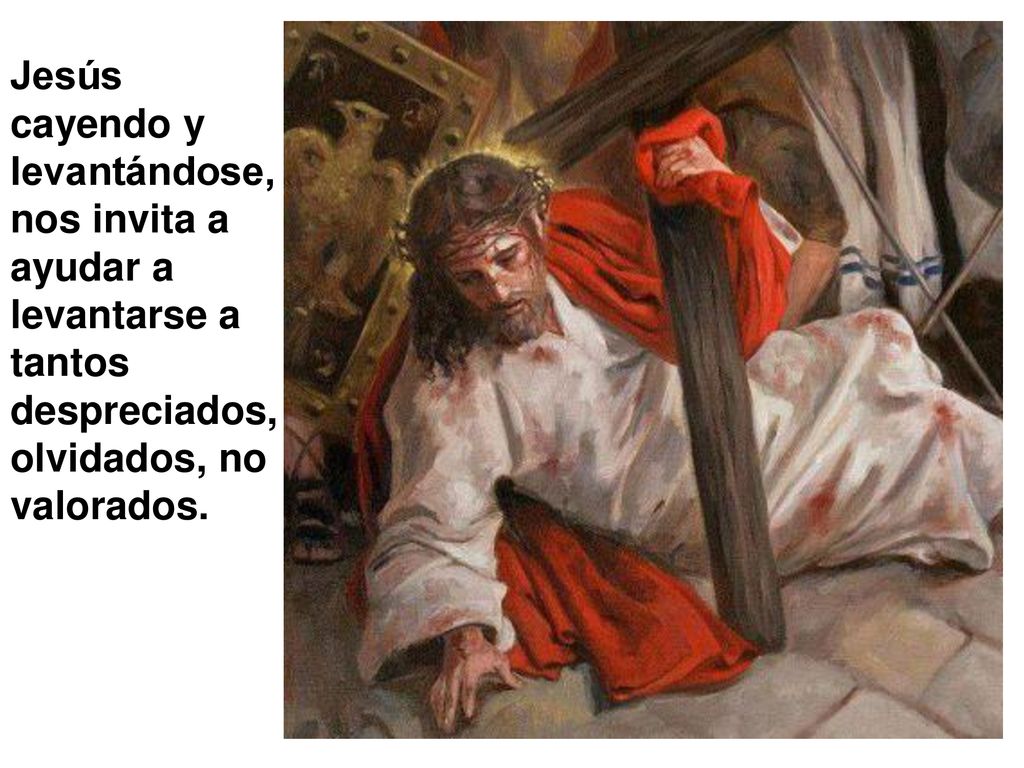Jesús cayendo y levantándose, nos invita a ayudar a levantarse a tantos despreciados, olvidados, no valorados.