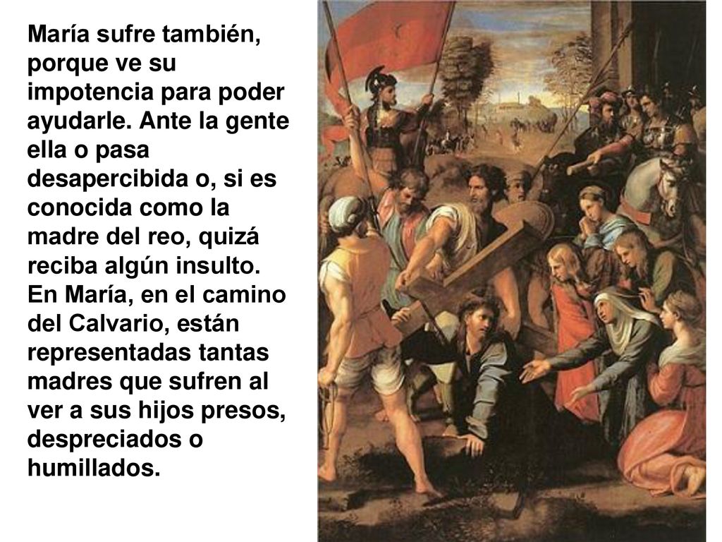 María sufre también, porque ve su impotencia para poder ayudarle