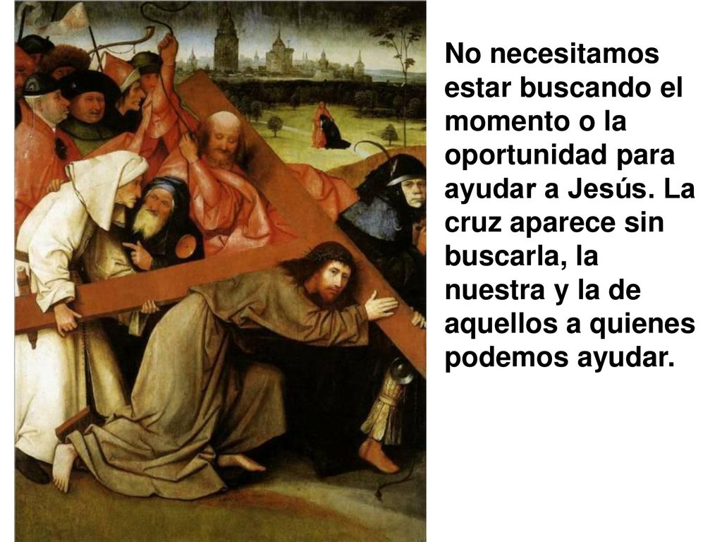 No necesitamos estar buscando el momento o la oportunidad para ayudar a Jesús.