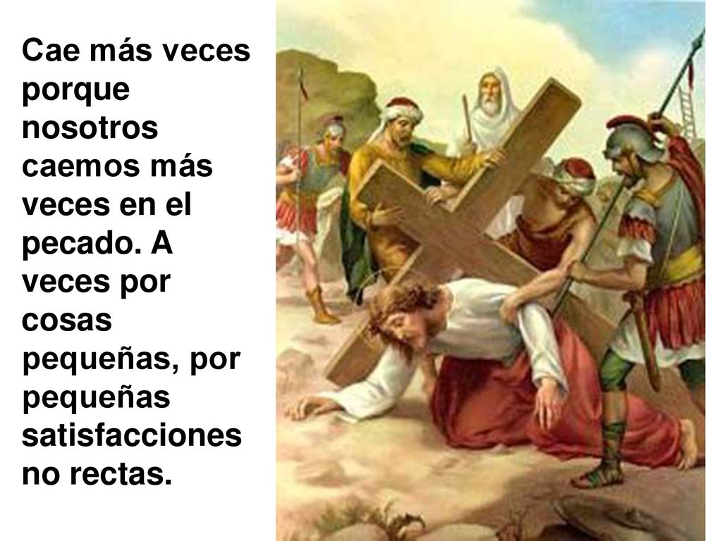 Cae más veces porque nosotros caemos más veces en el pecado