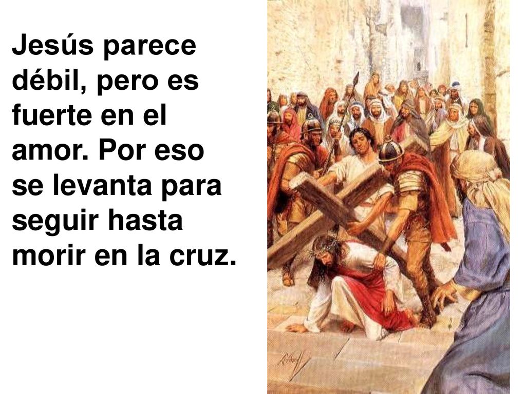 Jesús parece débil, pero es fuerte en el amor
