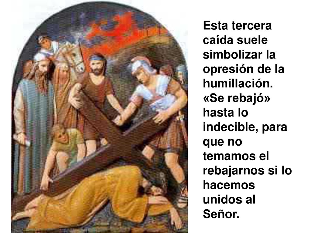 Esta tercera caída suele simbolizar la opresión de la humillación