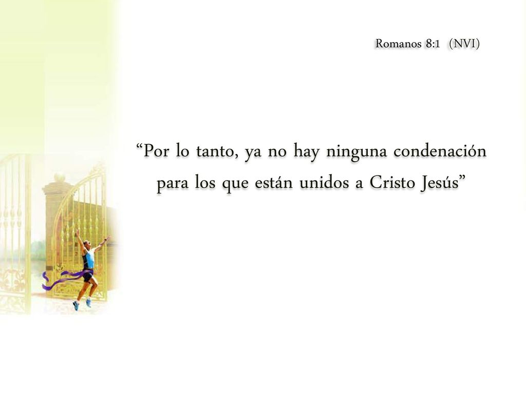 Romanos 8:1 (NVI) Por lo tanto, ya no hay ninguna condenación para los que están unidos a Cristo Jesús