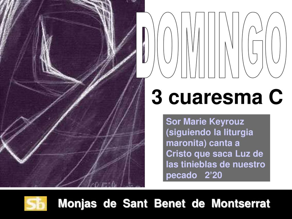 3 cuaresma C DOMINGO Monjas de Sant Benet de Montserrat