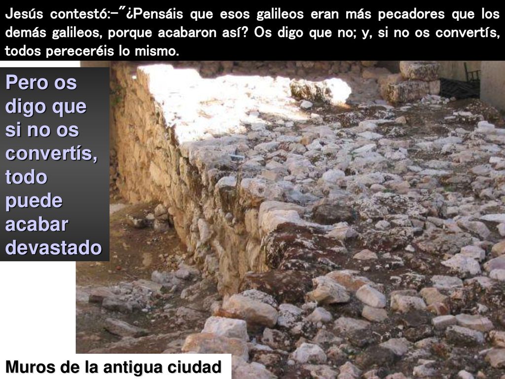 Pero os digo que si no os convertís, todo puede acabar devastado