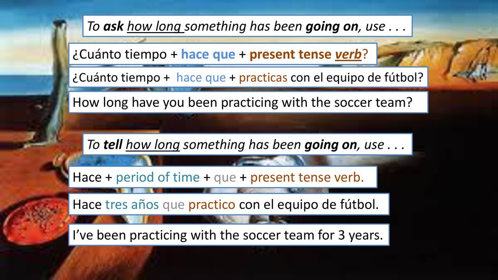 To ask how long something has been going on, use . . .