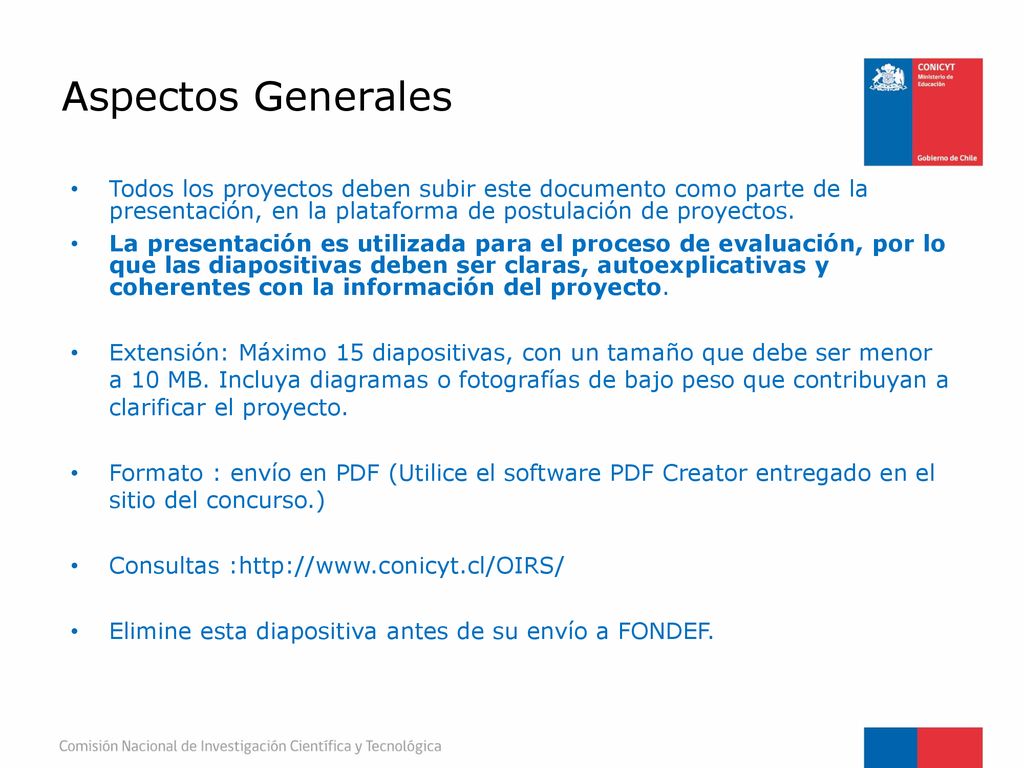 Aspectos Generales Todos los proyectos deben subir este documento como parte de la presentación, en la plataforma de postulación de proyectos.