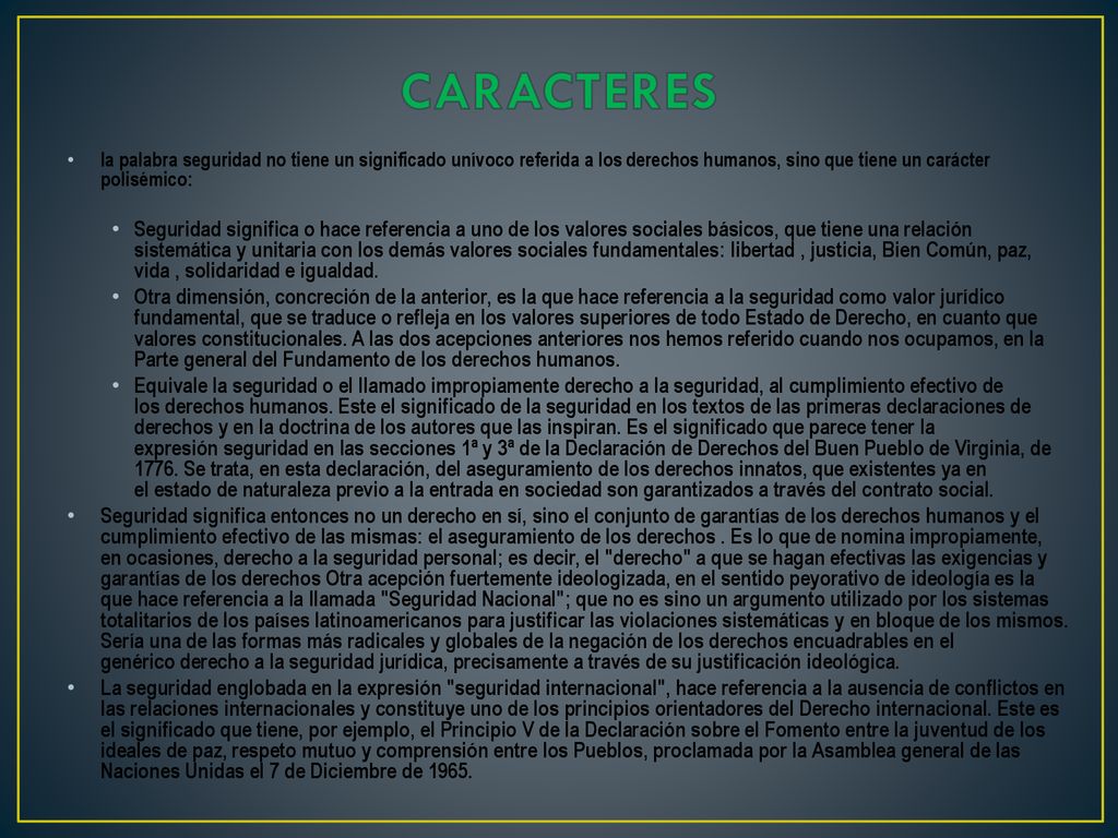 CARACTERES la palabra seguridad no tiene un significado unívoco referida a los derechos humanos, sino que tiene un carácter polisémico: